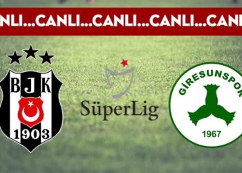 CANLI: Beşiktaş 3-1 Giresunspor